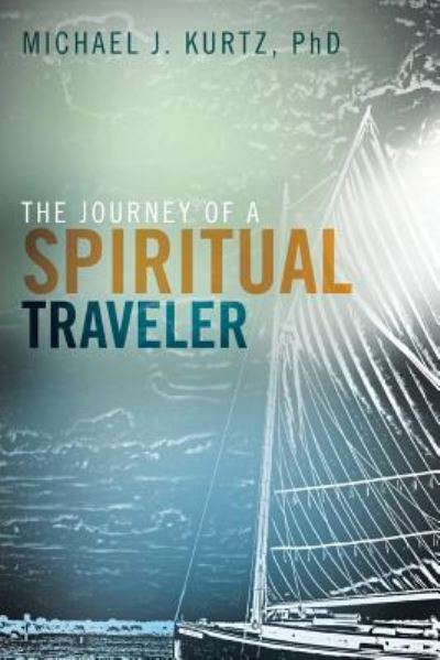 Cover for Michael Kurtz · The Journey of a Spiritual Traveler (Paperback Book) (2016)