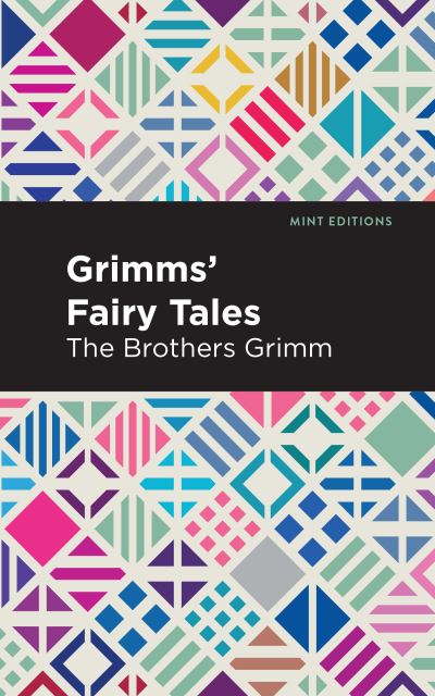 Grimms Fairy Tales - Mint Editions - The Brothers Grimm - Books - Graphic Arts Books - 9781513263571 - May 21, 2020