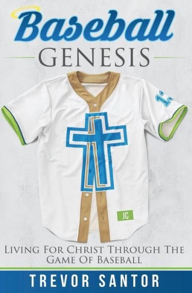 Cover for Trevor Santor · Baseball Genesis: Living for Christ Through the Game of Baseball (Pocketbok) (2015)