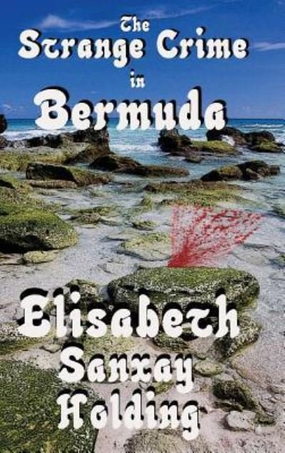 The Strange Crime in Bermuda - Elisabeth Sanxay Holding - Books - Black Curtain Press - 9781515425571 - April 3, 2018