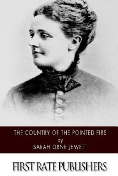 The Country of the Pointed Firs - Sarah Orne Jewett - Bücher - Createspace Independent Publishing Platf - 9781518792571 - 27. Oktober 2015