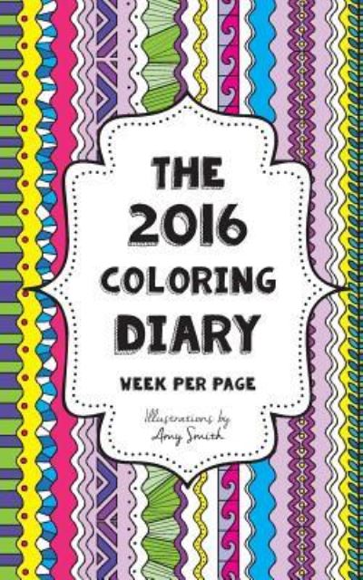 Cover for Amy Smith · The 2016 Coloring Diary - Week per page (Pocketbok) (2015)