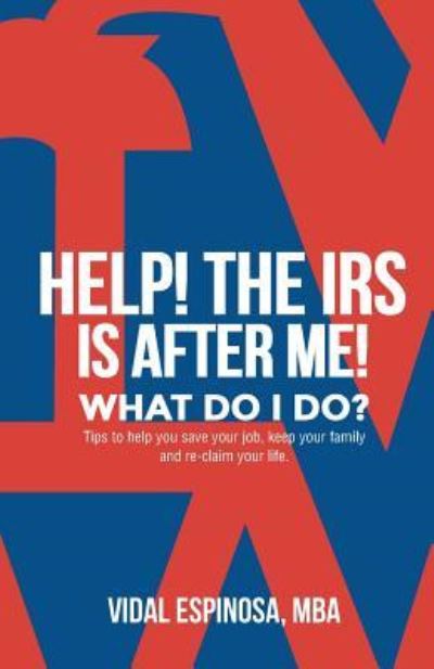 Cover for Vidal Espinosa · HELP! The IRS Is After Me. What Do I Do? (Paperback Book) (2016)