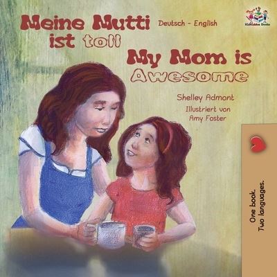Cover for Shelley Admont · Meine Mutti ist toll My Mom is Awesome (Paperback Book) (2019)