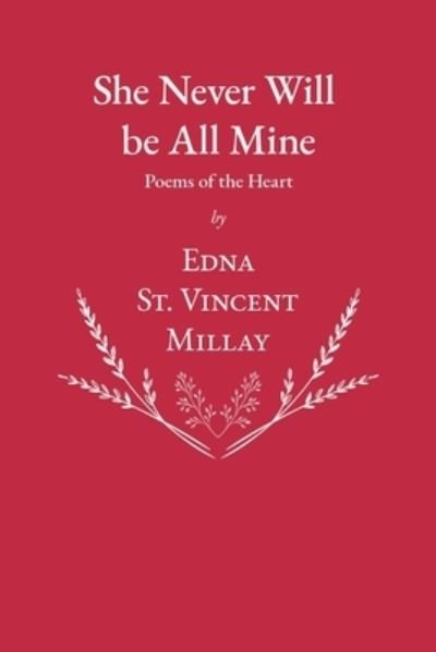 Cover for Edna St. Vincent Millay · She Never Will be All Mine - Poems of the Heart (Paperback Book) (2020)