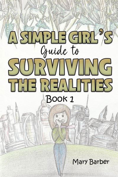 Cover for Mary Barber · A Simple Girl's Guide to Surviving the Realities: Book 1 (Pocketbok) (2023)