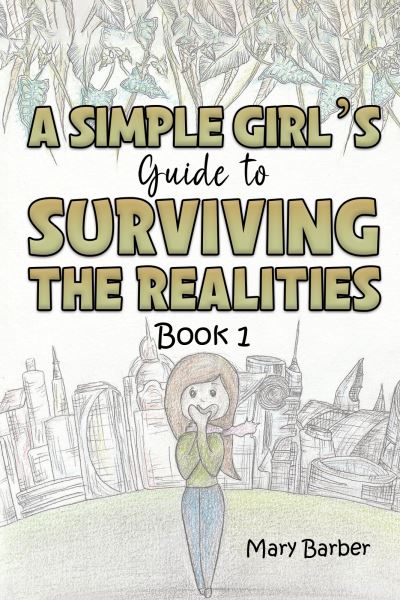 Cover for Mary Barber · A Simple Girl's Guide to Surviving the Realities: Book 1 (Paperback Bog) (2023)