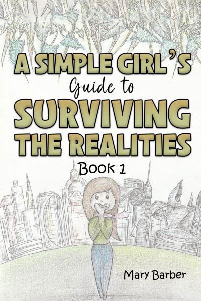 Cover for Mary Barber · A Simple Girl's Guide to Surviving the Realities: Book 1 (Paperback Book) (2023)