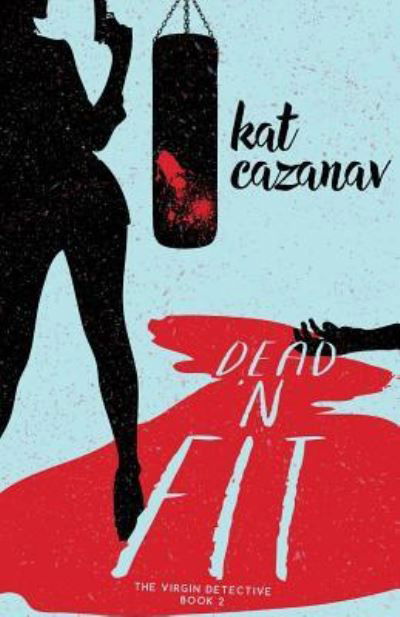 Cover for Kat Cazanav · Dead N' Fit (Paperback Book) (2016)