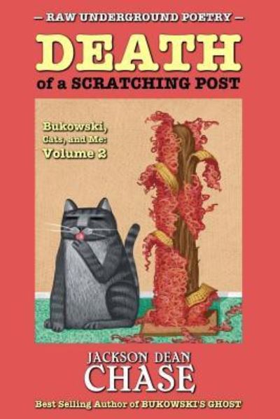 Cover for Jackson Dean Chase · Death of a Scratching Post : Bukowski, Cats, and Me (Paperback Book) (2016)