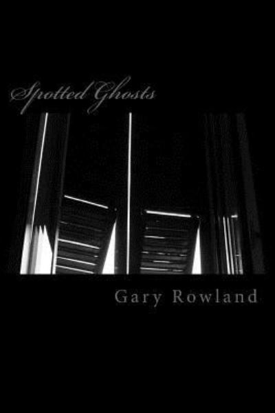 Gary Rowland · SpottedGhosts (Paperback Book) (2016)