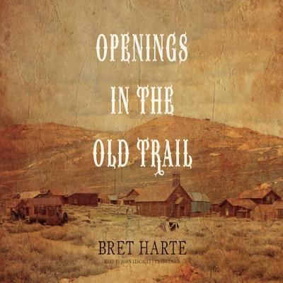 Cover for Bret Harte · Openings in the Old Trail Lib/E (CD) (2018)