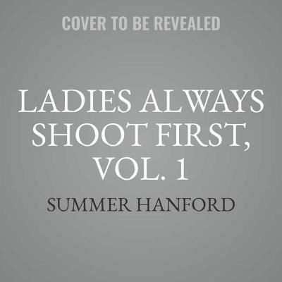 Cover for Summer Hanford · Ladies Always Shoot First, Vol. 1 Lib/E : Books 1-4 (CD) (2018)