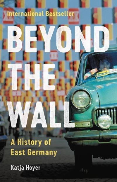 Cover for Katja Hoyer · Beyond the Wall (Bog) (2023)