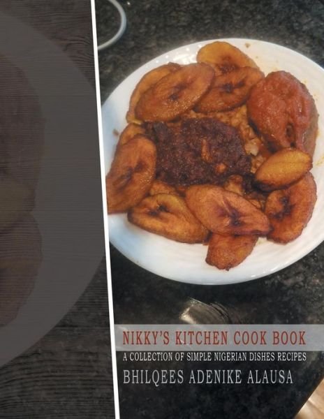 Cover for Bhilquees Adenike Alausa · Nikky'S Kitchen Cook Book (Pocketbok) (2018)