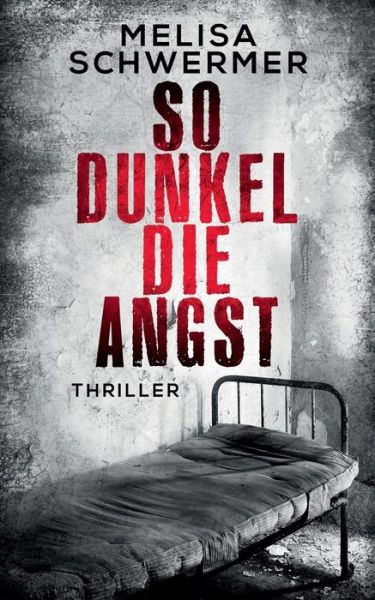 Cover for Melisa Schwermer · So dunkel die Angst (Paperback Book) (2017)