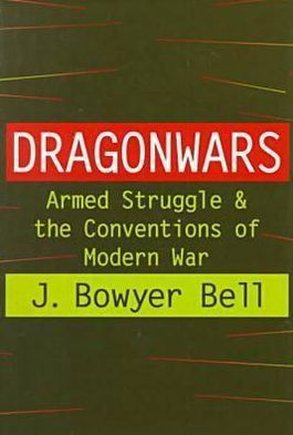 Cover for J. Bowyer Bell · Dragonwars: Armed Struggle and the Conventions of Modern War (Gebundenes Buch) (1999)