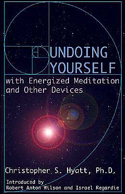 Cover for Hyatt, Christopher S, Ph.D. · Undoing Yourself with Energized Meditation &amp; Other Devices (Paperback Book) (1982)