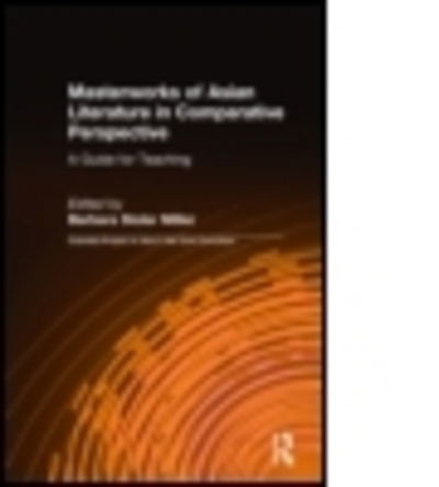 Cover for Barbara Stoler Miller · Masterworks of Asian Literature in Comparative Perspective: A Guide for Teaching: A Guide for Teaching (Hardcover bog) (1993)