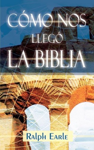 Cover for Ralph Earle · Como Nos Llego La Biblia (Spanish: How We Got Our Bible) (Spanish Edition) (Pocketbok) [Spanish edition] (2008)
