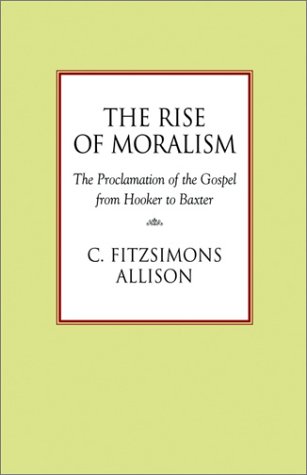 Cover for C.FitzSimons Allison · The Rise of Moralism: The Proclamation of the Gospel from Hooker to Baxter (Taschenbuch) (2003)