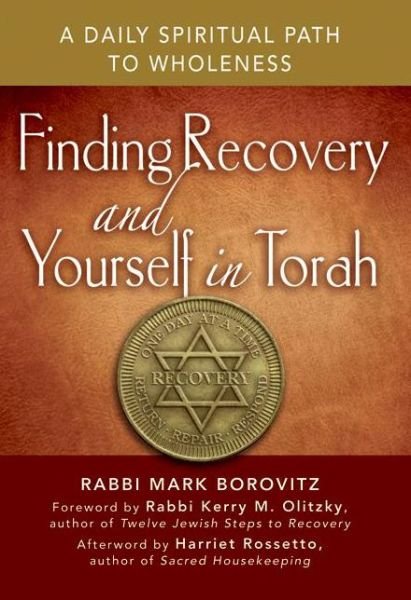 Cover for Borowitz, Rabbi Mark (Rabbi Mark Borowitz) · Finding Recovery and Yourself in Torah: A Daily Spiritual Path to Wholeness (Paperback Book) (2016)