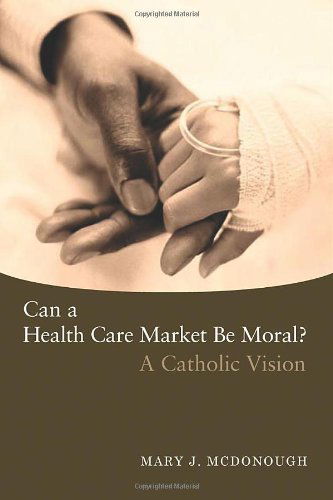 Cover for Mary J. McDonough · Can a Health Care Market Be Moral?: A Catholic Vision (Paperback Bog) (2007)