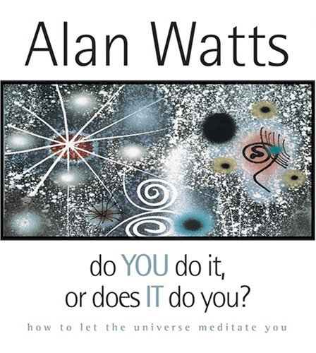 Cover for Alan Watts · Do You Do It or Does It Do You?: How to Let the Universe Meditate You (Hörbuch (CD)) [Unabridged edition] (2005)