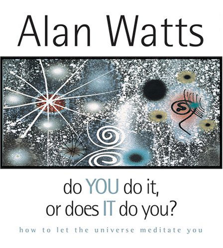 Cover for Alan Watts · Do You Do It or Does It Do You?: How to Let the Universe Meditate You (Audiobook (CD)) [Unabridged edition] (2005)