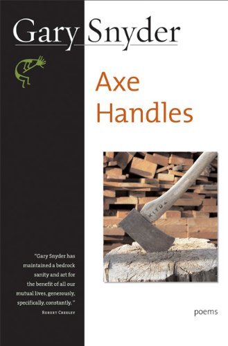 Axe Handles: Poems - Gary Snyder - Books - Counterpoint - 9781593760571 - January 28, 2005