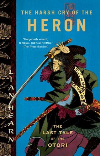 Cover for Lian Hearn · The Harsh Cry of the Heron: the Last Tale of the Otori (Tales of the Otori, Book 4) (Taschenbuch) [1st edition] (2007)