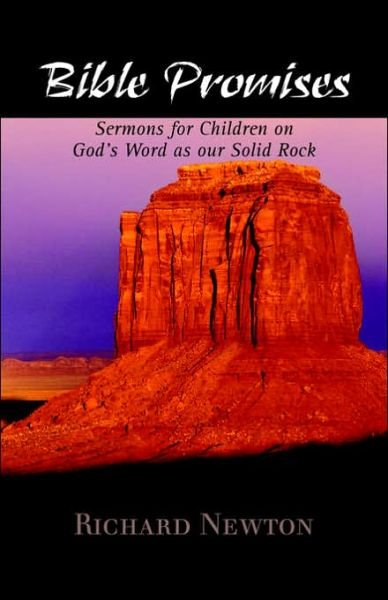 Cover for Richard Newton · Bible Promises: Sermons for Children on God's Word As Our Solid Rock (Paperback Book) (2006)