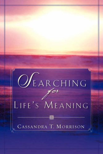 Cover for Cassandra T. Morrison · Searching for Life's Meaning (Paperback Book) (2007)