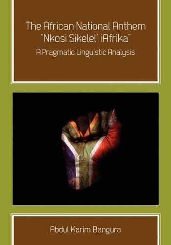 Cover for Abdul Karim Bangura · The African National Anthem, &quot;Nkosi Sikelel' iAfrika: A Pragmatic Linguistic Analysis (Paperback Book) (2010)