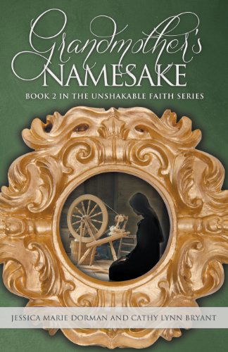 Grandmother's Namesake: Book 2 in the Unshakable Faith Series - Cathy Lynn Bryant - Książki - Innovo Publishing LLC - 9781613141571 - 17 czerwca 2013