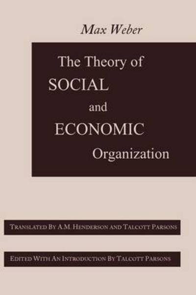 The Theory of Social and Economic Organization - Max Weber - Books - Martino Fine Books - 9781614272571 - March 13, 2012