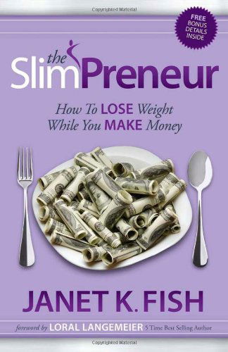 Cover for Janet K. Fish · The SlimPreneur: How To Lose Weight While You Make Money (Paperback Book) (2013)