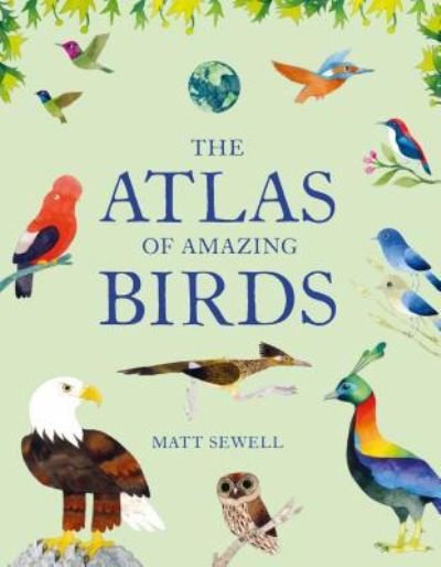 Cover for The Atlas of Amazing Birds (Hardcover Book) (2019)
