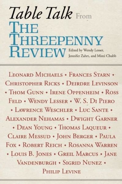 Cover for Wendy Lesser · Table Talk: From the Threepenny Review (Hardcover Book) (2015)
