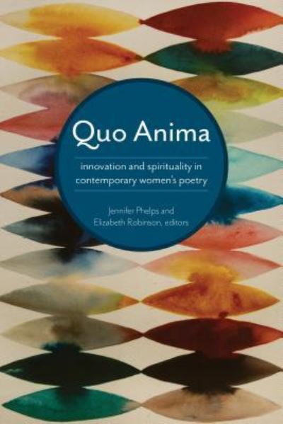 Quo Anima - Elizabeth Robinson - Books - University of Akron Press, The - 9781629221571 - February 1, 2019