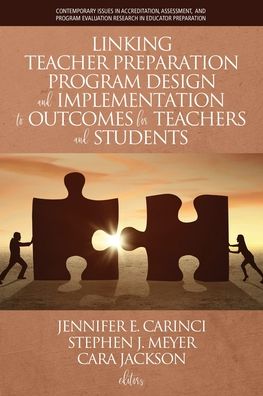 Cover for Linking Teacher Preparation Program Design and Implementation to Outcomes for Teachers and Students - Contemporary Issues in Accreditation, Assessment, and Program Evaluation Research in Educator Preparation (Paperback Book) (2020)