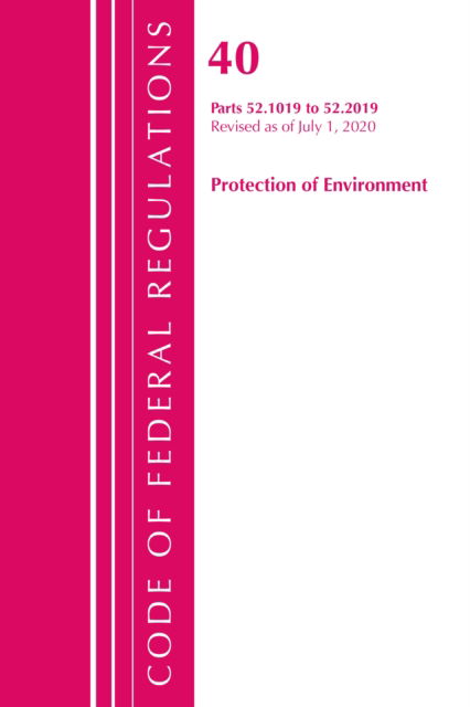 Cover for Office Of The Federal Register (U.S.) · Code of Federal Regulations, Title 40 Protection of the Environment 52.1019-52.2019, Revised as of July 1, 2020 - Code of Federal Regulations, Title 40 Protection of the Environment (Paperback Book) (2021)