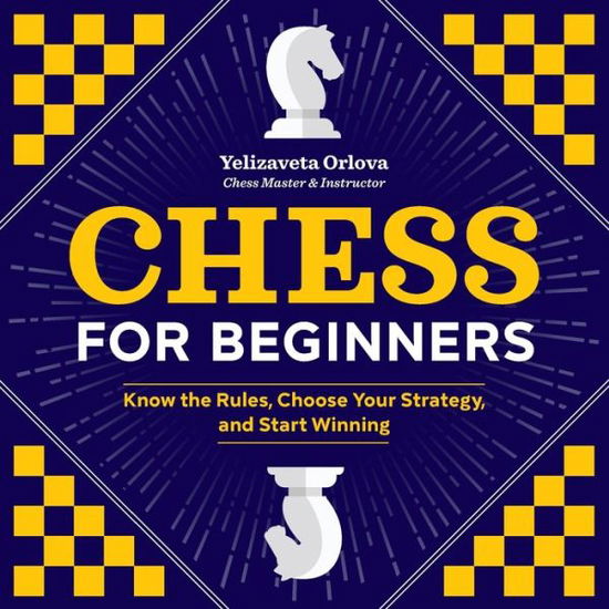 Chess for Beginners - Yelizaveta Orlova - Books - Zephyros Press - 9781641522571 - December 11, 2018