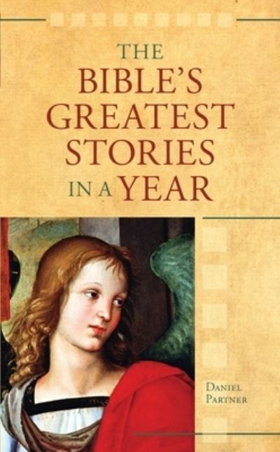 The Bible's Greatest Stories In A Year - Daniel Partner - Książki - Barbour Publishing - 9781643528571 - 16 lipca 2020