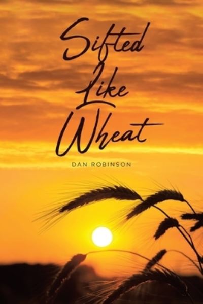 Cover for Dan Robinson · Sifted Like Wheat (Paperback Book) (2021)