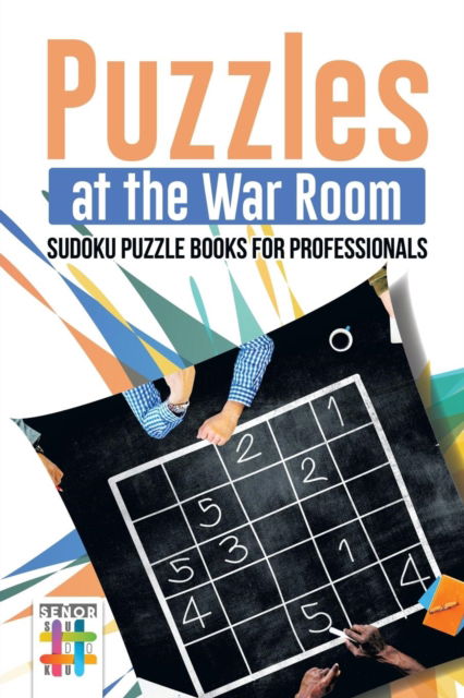 Cover for Senor Sudoku · Puzzles at the War Room Sudoku Puzzle Books for Professionals (Paperback Book) (2019)