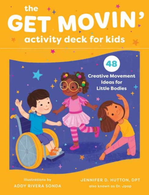 Jennifer D. Hutton · The Get Movin' Activity Deck for Kids: 48 Creative Movement Ideas for Little Bodies (Flashcards) (2023)