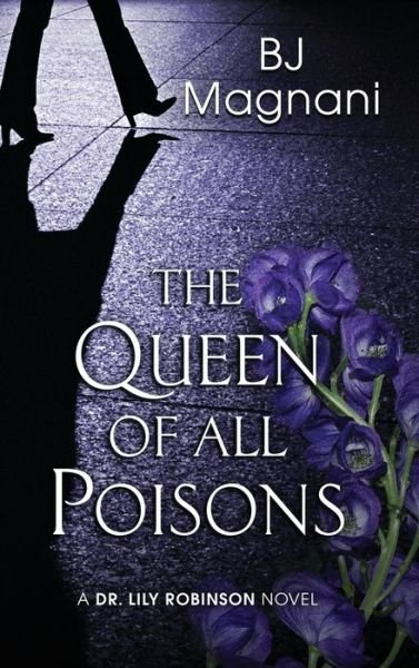 Cover for Bj Magnani · The Queen of All Poisons (Hardcover Book) (2021)