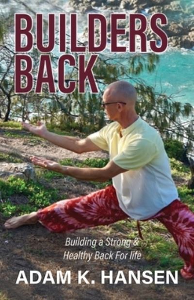 Cover for Adam K Hansen · Builders Back: Building a Strong &amp; Healthy Back For Life (Paperback Book) (2021)