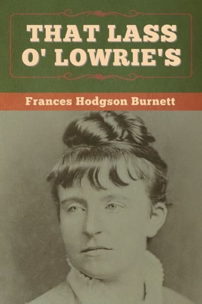Cover for Frances Hodgson Burnett · That Lass O' Lowrie's (Pocketbok) (2020)
